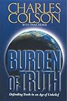 Burden of Truth: Defending Truth in an Age of Unbelief Burden of Truth: Defending Truth in an Age of Unbelief