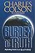 Burden of Truth by Charles W. Colson