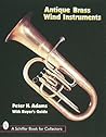 Antique Brass Wind Instruments: Identification and Value Guide (A Schiffer Book for Collectors)