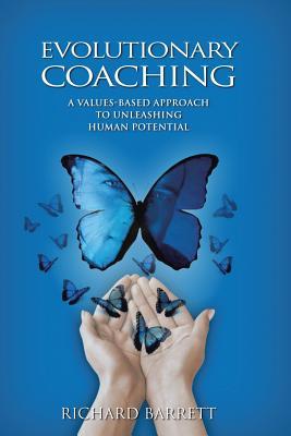 Evolutionary Coaching: A Values-Based Approach to Unleashing Human Potential (Paperback)