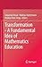 Transformation - A Fundamental Idea of Mathematics Education