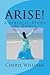 Arise!: A Biblical Study of...