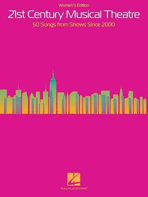 21st Century Musical Theatre, Women's Edition: 50 Songs from Shows Since 2000