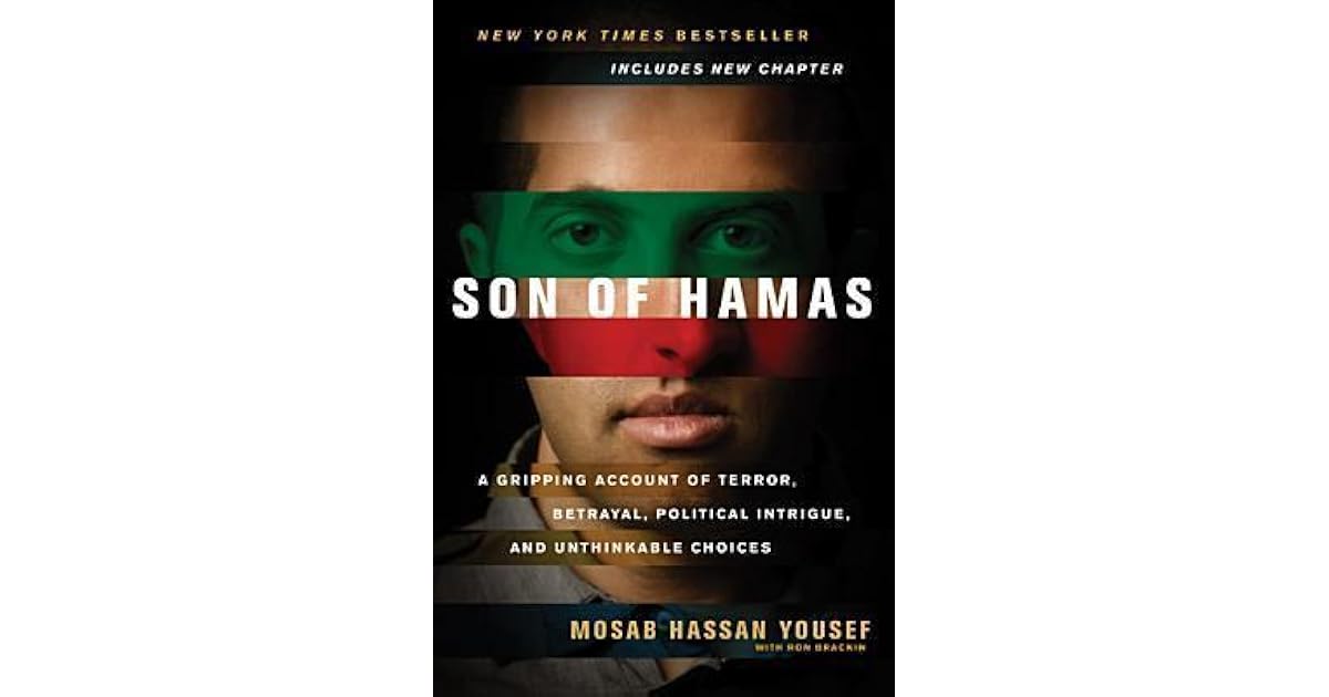 Son of Hamas A Gripping Account of Terror, Betrayal, Political Intrigue, and Unthinkable