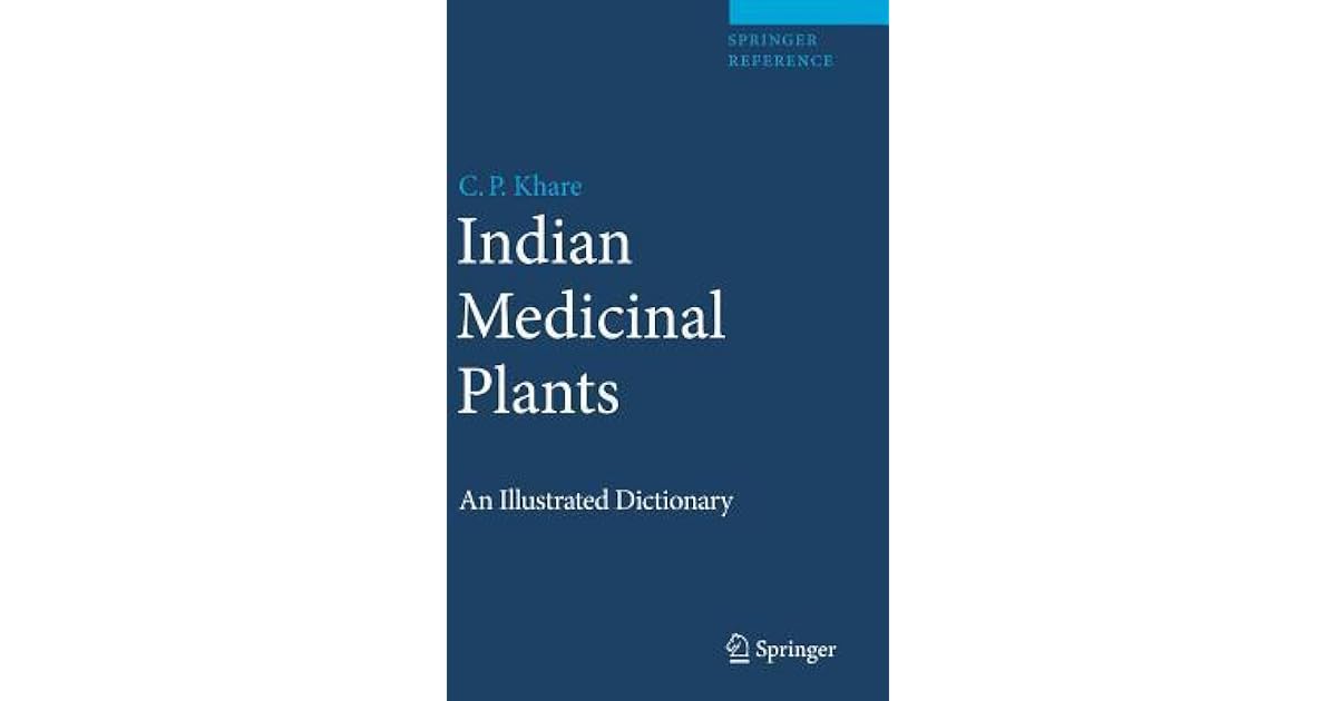 Indian Medicinal Plants An Illustrated Dictionary by C.P. Khare