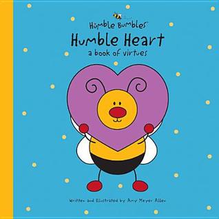 Humble Heart: A Book of Virtues (Humble Bumbles)