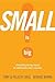 Small Is Big!: Unleashing t...