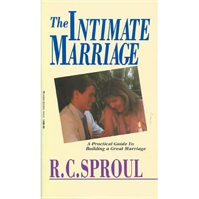 The Intimate Marriage By R C Sproul