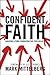 Confident Faith: Building a Firm Foundation for Your Beliefs