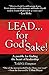 Lead . . . for God's Sake! by Todd Gongwer