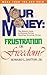 Your Money: Frustration or Freedom