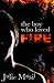 The Boy Who Loved Fire