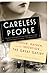 Careless People: Murder, Mayhem, and the Invention of The Great Gatsby