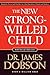 The New Strong-Willed Child by James C. Dobson