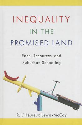 Inequality in the Promised Land: Race, Resources, and Suburban Schooling (Paperback)