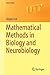 Mathematical Methods in Biology and Neurobiology by Jürgen Jost