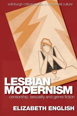 Lesbian Modernism: Censorship, Sexuality and Genre Fiction (Edinburgh Critical Studies in Modernist Culture)