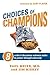 Choices of Champions: 8 Critical Decisions Winners Make to Power through Adversity