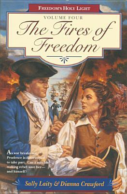 The Fires of Freedom (Freedoms Holy Light #4)