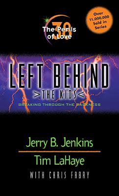 The Perils of Love: Breaking Through the Darkness (Left Behind: The Kids, #38)