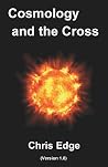 Cosmology and the Cross: (Version 1.0) Cosmology and the Cross: (Version 1.0)