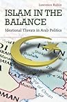 Islam in the Balance: Ideational Threats in Arab Politics Islam in the Balance: Ideational Threats in Arab Politics