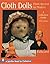 Cloth Dolls, from Ancient to Modern: A Collector's Guide (A Schiffer Book for Collectors)