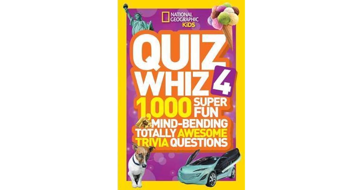 National Geographic Kids Quiz Whiz 4 1,000 Super Fun Mindbending