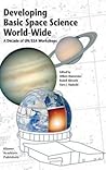 Developing Basic Space Science World-Wide: A Decade of UN/ESA Workshops Developing Basic Space Science World-Wide: A Decade of UN/ESA Workshops