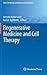 Regenerative Medicine and Cell Therapy (Stem Cell Biology and Regenerative Medicine)