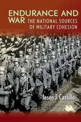Endurance and War: The National Sources of Military Cohesion (Hardcover)