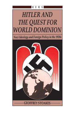 Hitler and the Quest for World Domination: Nazi Ideology and Foreign Policy in the 1920's (Hardcover)