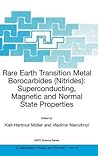 Rare Earth Transition Metal Borocarbides (Nitrides): Superconducting, Magnetic and Normal State Properties (NATO Science Series II: Mathematics, Physics and Chemistry, 14)