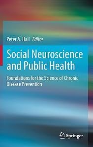 Social Neuroscience and Public Health: Foundations for the Science of Chronic Disease Prevention