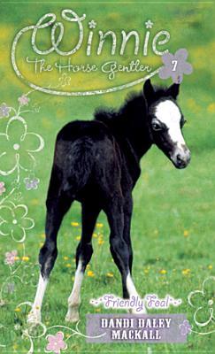 Friendly Foal (Winnie The Horse Gentler, #7)