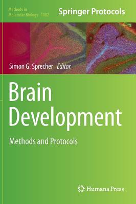 Brain Development: Methods and Protocols (Methods in Molecular Biology, 1082)