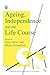 Ageing, Independence and the Life Course