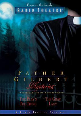 The Play's the Thing / The Grey Lady (Father Gilbert Mysteries #3)