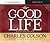 The Good Life by Charles W. Colson