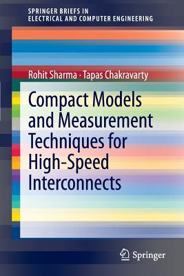 Compact Models and Measurement Techniques for High-Speed Interconnects (SpringerBriefs in Electrical and Computer Engineering)