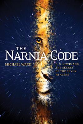 The Narnia Code: C. S. Lewis and the Secret of the Seven Heavens (Paperback)