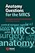 Anatomy Questions for the Mrcs