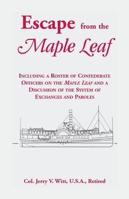 Escape from the �Maple Leaf�, Including a roster of Confederate Officers on the �Maple Leaf� and a discussion of the System of Exchanges and Paroles