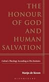 The Honour of God and Human Salvation: Calvin's Theology According to His Institutes