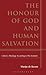 The Honour of God and Human Salvation: Calvin's Theology According to His Institutes