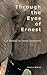 Through the Eyes of Ernest:...