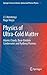 Physics of Ultra-Cold Matter: Atomic Clouds, Bose-Einstein Condensates and Rydberg Plasmas (Springer Series on Atomic, Optical, and Plasma Physics, 70)