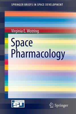Space Pharmacology (SpringerBriefs in Space Development)