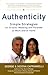 Authenticity: Simple Strategies for Greater Meaning and Purpose at Work and at Home