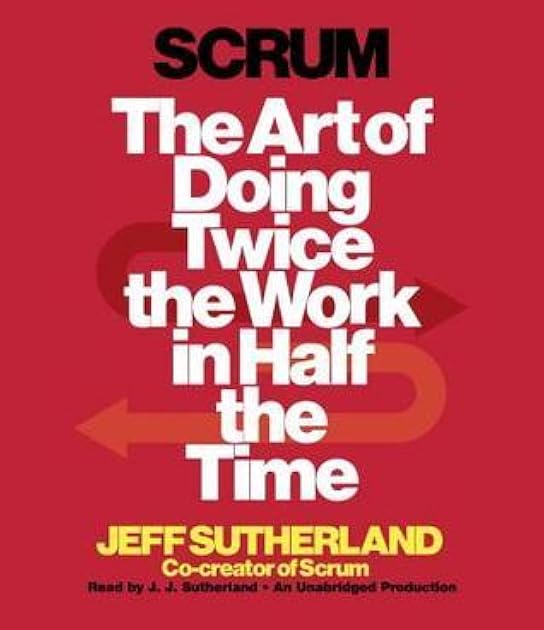 Scrum: The Art of Doing Twice the Work in Half the Time